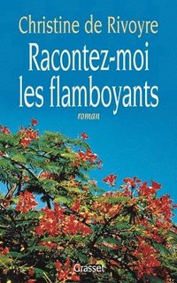 bokomslag Racontez-moi les flamboyants