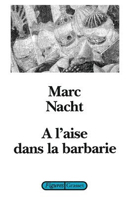 bokomslag A l'aise dans la barbarie