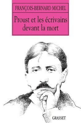 François-Bernard Michel - Proust et les écrivains devant la mort, Häftad
