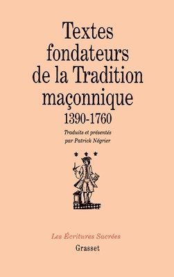 Textes fondateurs de la tradition maçonnique 1