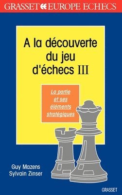 bokomslag A la découverte du jeu d'échecs (tome 3)