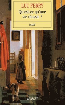 Luc Ferry - Qu'Est-CE Qu'Une Vie Reussie?, Häftad