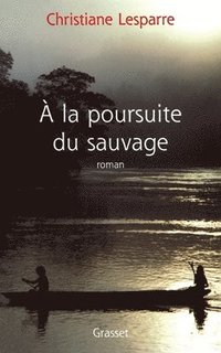 bokomslag A la poursuite du sauvage