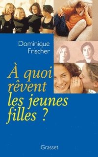 bokomslag A quoi rêvent les jeunes filles ?