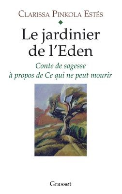 Clarissa Pinkola-Estés - Le jardinier de l'eden, Häftad