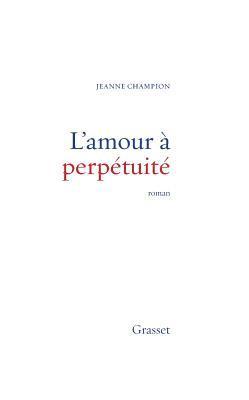 L'amour à perpétuité 1