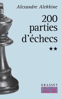 Alexandre Alekhine - Deux cents parties d'échecs - Tome 2, Häftad