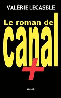 bokomslag Le roman de Canal +