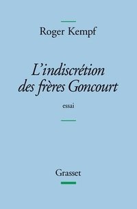 bokomslag L Indiscretion Des Freres Goncourt Femina Ess