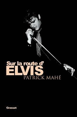 Patrick Mahé - Sur la route d'Elvis, Häftad