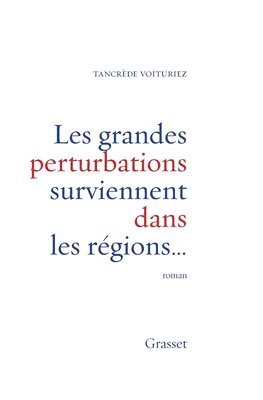 Tancrède Voituriez - Les grandes perturbations surviennent dans les régions..., Häftad