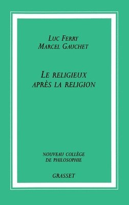 Luc Ferry, Marcel Gauchet - Le Religieux Apraes La Religion, Häftad