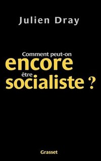 bokomslag Comment peut-on encore être socialiste ?