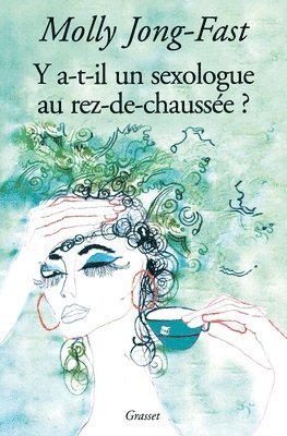 Molly Jong-Fast - Y a-t-il un sexologue au rez-de-chausée?, Häftad