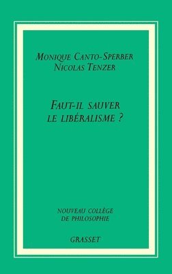 Monique Canto-Sperber, Nicolas Tenzer - Faut-il sauver le libéralisme?, Häftad
