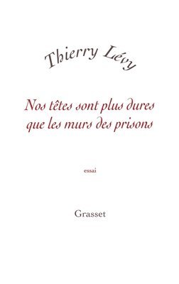 Thierry Lévy - Nos têtes sont plus dures que les murs des prisons, Häftad