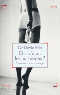 bokomslag Et si c'était les hormones?