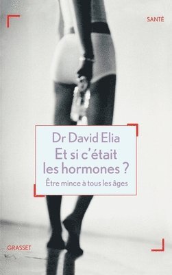 bokomslag Et si c'était les hormones?