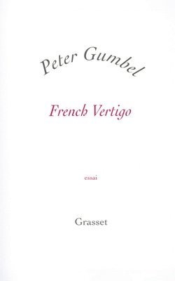 Peter Gumbel - French Vertigo, Häftad