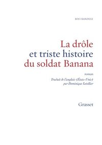 bokomslag La drôle et triste histoire du soldat Banana