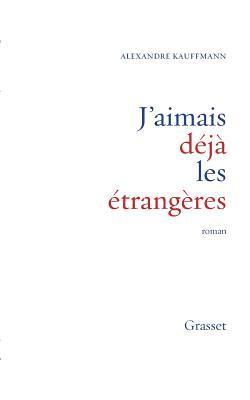 Kauffmann-A - J'aimais déjà les étrangères, Häftad