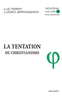 Luc Ferry, Lucien Jerphagnon - La Tentation Du Christianisme, Häftad