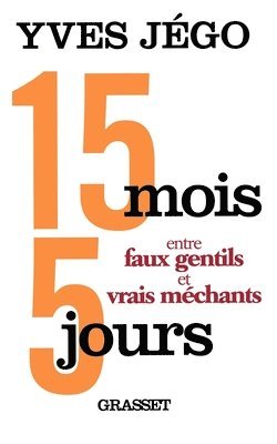 15 mois et 5 jours entre faux gentils et vrais méchants 1