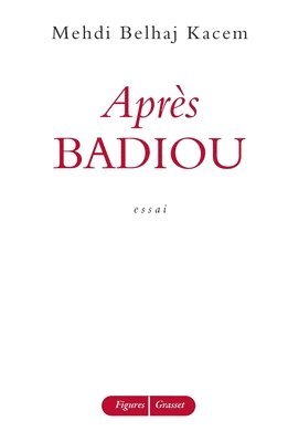 Belhaj Kacem-M - Après Badiou, Häftad