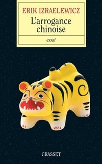 bokomslag L'arrogance chinoise - Prix lycéen Journée du livre d'économie