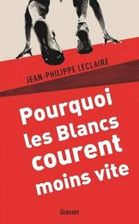 bokomslag Pourquoi les Blancs courent moins vite