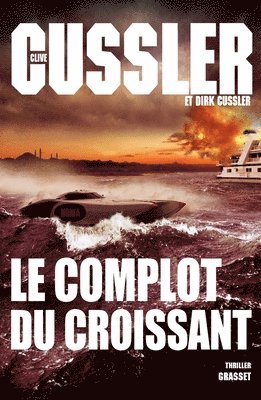 Clive Cussler, Dirk Cussler - Le Complot Du Croissant: Thriller - Traduit de l'anglais (États-Unis) par François Vidonne, Häftad