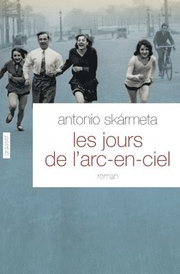 Antonio Skarmeta - Les jours de l'arc-en-ciel: Roman - traduit de l'espagnol (Chili) par Alice Seelow, Häftad