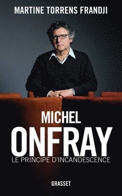 bokomslag Michel Onfray, le principe d'incandescence