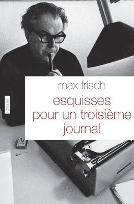 Max Frisch - Esquisses pour un troisième journal: Traduit de l'allemand (Suisse) par Olivier Mannoni, Häftad. Tillgänglighet: Lägg i varukorg