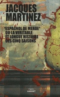 bokomslag "Espagnol de merde" ou la véritable et longue histoire des cinq saisons