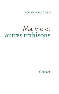 Ma Vie Et Autres Trahisons 1