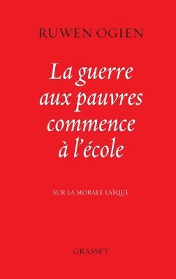 Ruwen Ogien - La guerre aux pauvres commence à l'école: Sur la morale laïque, Häftad