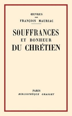 Souffrances et bonheur du chrétien