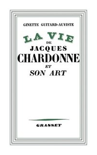 bokomslag La vie de Jacques Chardonne et son art