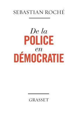 Sebastian Roché - De la police en démocratie, Häftad