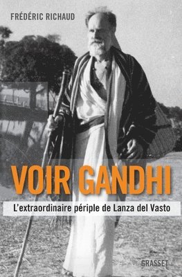 Frédéric Richaud - Voir Gandhi: L'extraordinaire périple de Lanza del Vasto, Häftad. Tillgänglighet: Lägg i varukorg