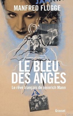 Manfred Flügge - Le bleu des anges: Le rêve français de Heinrich Mann, Häftad