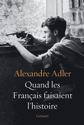 Quand les Français faisaient l'histoire