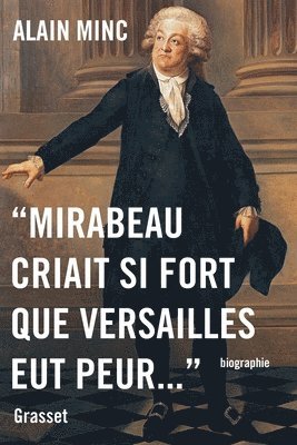 Mirabeau criait si fort que Versailles eut peur