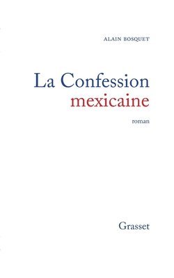 Alain Bosquet - La confession mexicaine, Häftad