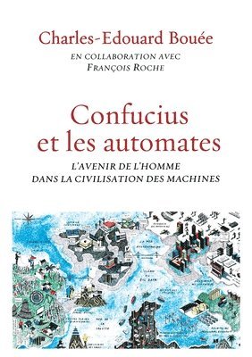 François Roche, Charles-Edouard Bouée - Confucius Et Les Automates: essai, Häftad
