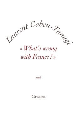 Cohen Tanugi-L - What's wrong with France ?, Häftad