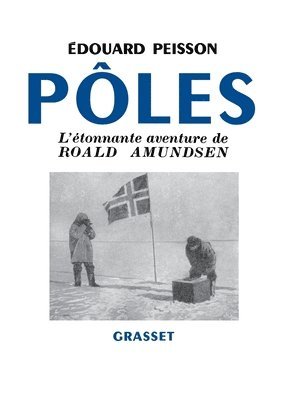 bokomslag Pôles, l'étonnante aventure de Roald Amundsen