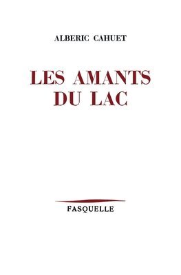 Albéric Cahuet - Les amants du lac, Häftad