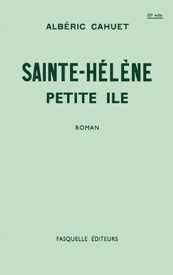 Albéric Cahuet - Sainte-Hélène, petite île, Häftad